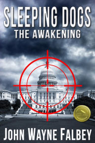 Title: Sleeping Dogs: The Awakening: A Sleeping Dogs Thriller, Author: John Wayne Falbey