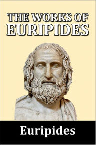 Title: The Works of Euripides, Author: Euripides