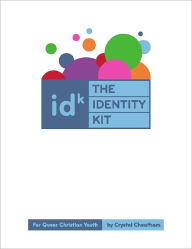 Title: The IDentity Kit: For Queer Christian Youth, Author: Crystal Cheatham