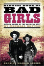 Bedside Book of Bad Girls: Outlaw Women of the American West