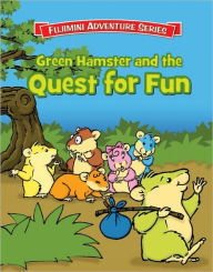 Title: Green Hamster and the Quest for Fun, Author: Eileen Wacker