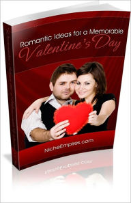 Title: Valentine's Day: Romantic Ideas For A Memorable Valentine's Day! AAA+++, Author: BDP