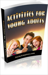Title: Activities For Young Adults: Discover some Great Activity Tips for the Young Adult in You! AAA+++, Author: BDP