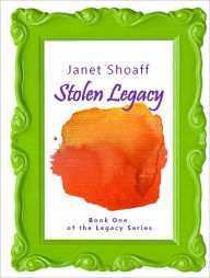 Title: Stolen Legacy (Book One of The Legacy Series), Author: Janet Shoaff