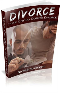 Title: Divorce: Stop Crying During Divorce and Learn How To Rebuild Your Life! AAA+++, Author: BDP