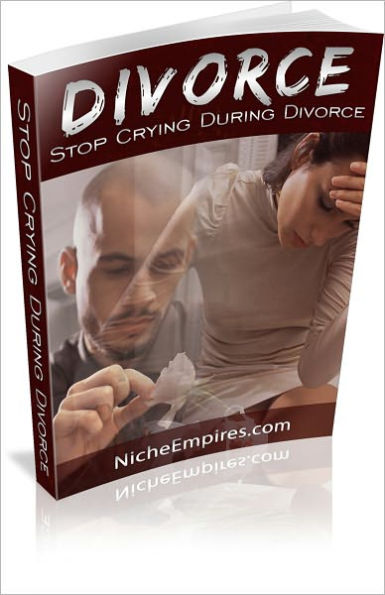 Divorce: Stop Crying During Divorce and Learn How To Rebuild Your Life! AAA+++