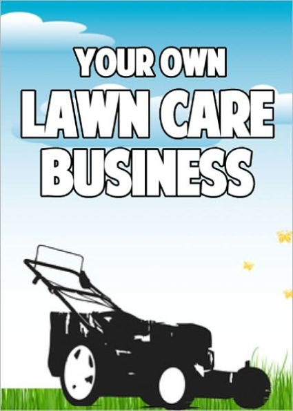 Your Own Lawn Care Business