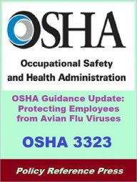 Title: OSHA 3323 - OSHA Guidance Update on Protecting Employees from Avian Flu (Avian Influenza) Viruses, Author: Occupational Safety and Health Administration