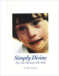 Title: Simply Divine: My Life Journey with Josh, Author: Ellen Lander Yeoman
