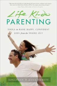 Title: Life Ki-do Parenting: Tools to Raise Happy, Confident Kids from the Inside Out, Author: Jonathan Hewitt