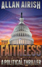 The Faithless: A Political Thriller