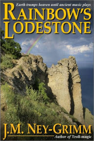 Title: Rainbow's Lodestone, Author: J.M. Ney-Grimm
