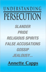 Title: Understanding Persecution, Author: Annette Capps