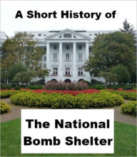 Title: A Short History of the National Bomb Shelter, Author: Josephine Madden