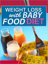 Title: Weight Loss With Baby Food Diet, Author: Anonymous