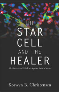 Title: THE STAR CELL AND THE HEALER, Author: Korwyn B. Christensen