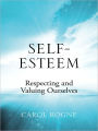 Self-Esteem: Respecting and Valuing Ourselves