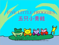 Title: Five Little Froggies (Chinese/English bilingual), Author: Harris Tobias