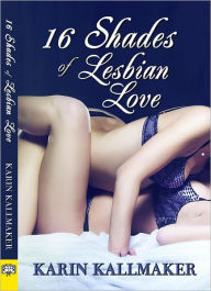 Title: 16 Shades of Lesbian Love, Author: Karin Kallmaker