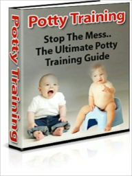 Title: Potty Training‚ Stop The Mess‚ The Ultimate Potty Training Guide, Author: Andrew eBooks