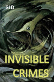 Title: Invisible Crimes, Author: Sid