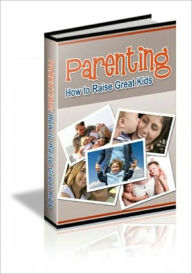 Title: Parenting..How to Raise Great Kids...75 ANSWERS TO YOUR BIGGEST PARENTING QUESTIONS 75 Answers to Your Biggest Parenting Questions, Author: Andrew eBooks