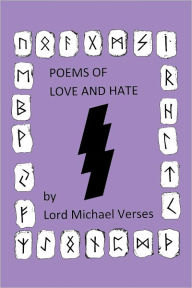 Title: Poems of Love and Hate, Author: Lord Michael G. Verses