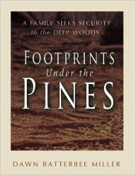 Title: Footprints Under the Pines, Author: Dawn Batterbee Miller