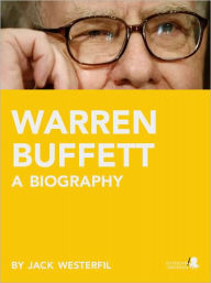 Title: Warren Buffett: A Biography, Author: Jack Westerfil