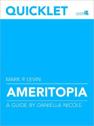 Title: Quicklet on Mark R. Levin's Ameritopia, Author: Daniella Nicole