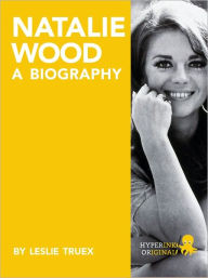 Title: Natalie Wood: A Biography, Author: Leslie Truex