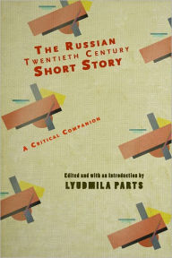 Title: The Russian Twentieth Century Short Story: A Critical Companion, Author: Lyudmila Parts