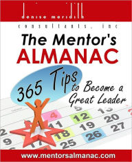 Title: The Mentor's Almanac: 365 Tips to Become a Great Leader, Author: Denise Meridith