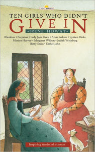 Title: Ten Girls Who Didn't Give in: Inspiring Stories of Martyrs, Author: Irene Howat