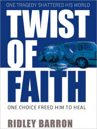 Title: Twist of Faith, Author: Ridley Barron