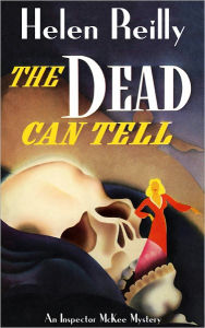 Title: The Dead Can Tell, Author: Helen Reilly