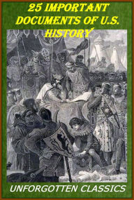 Title: 25 IMPORTANT DOCUMENTS OF U.S. HISTORY (The Magna Carta, The Mayflower Compact, The First Thanksgiving Proclamation, The Federalist Papers, The Treaty of Greenville, The Monroe Doctrine, The Gettysburg Address, The Emancipation Proclamation +++), Author: various