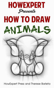 Title: How To Draw Animals For Beginners - Your Step-By-Step Guide To Drawing Animals For Beginners, Author: HowExpert Press