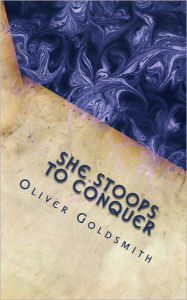 Title: She Stoops to Conquer (Illustrated), Author: Oliver Goldsmith