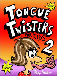 Title: Tongue Twisters for Kids 2, Author: Riley Weber