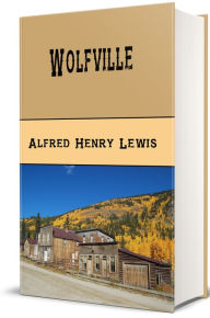 Title: Wolfville (Illustrated), Author: Alfred Henry Lewis