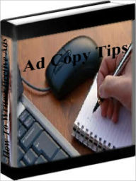 Title: Ad Copy Tips - How To Write The Most Effective Ads, Author: John Reesea