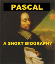 Title: Pascal - A Short Biography, Author: J. Lataste