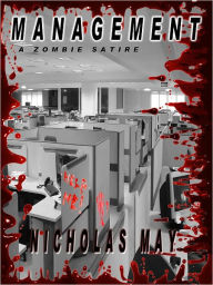 Title: Management - A Zombie Satire, Author: Nicholas May