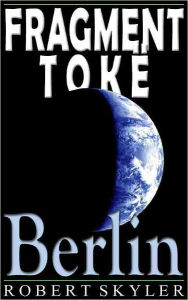 Title: Fragment Tokë - 004 - Berlin (Albanian Edition), Author: Robert Skyler