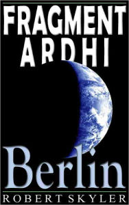 Title: Fragment Ardhi - 004 - Berlin (Swahili Edition), Author: Robert Skyler