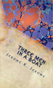 Title: Three Men in a Boat (To Say Nothing of the Dog) (Illustrated), Author: Jerome K. Jerome