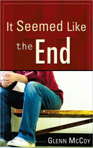 Title: It Seemed Like the End, Author: Glenn McCoy