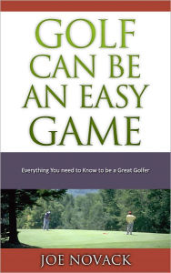 Title: Golf Can Be an Easy Game, Author: Joe Novack