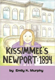 Title: Kissimmee's Newport: 1894, Author: Emily K. Murphy